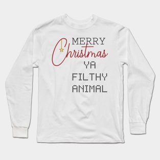 MERRY CHRISMAS YA FILTHY ANIMAL Long Sleeve T-Shirt